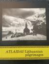 ATLAIDAI / Lithuanian pligrimages