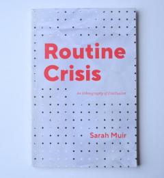 Routine Crisis: An Ethnography of Disillusion