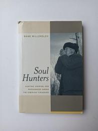 Soul Hunters: Hunting, Animism, and Personhood among the Siberian Yukaghirs
