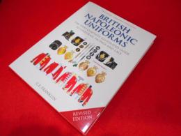 British Napoleonic Uniforms: The First Complete Illustrated Guide to Uniforms, Facings and Lace