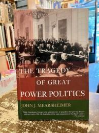 THE TRAGEDY OF GREAT POWER POLITICS