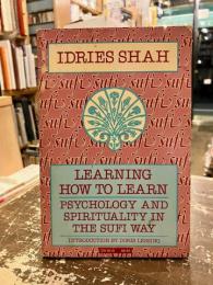 LEARNING HOW TO LEARN　PSYCHOLOGY AND SPIRITUALITY IN THE SUFI WAY
