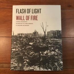 [英]Flash of Light, Wall of Fire: Japanese Photographs Documenting the Atomic Bombings of Hiroshima and Nagasaki