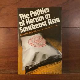 [英]The Politics of Heroin in Southeast Asia