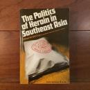 [英]The Politics of Heroin in Southeast Asia