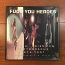 [英]Fuck You Heroes: Glen E. Friedman Photographs, 1976-1991