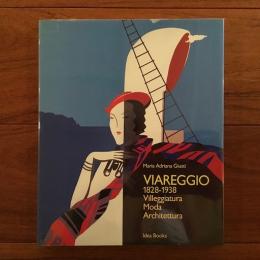 Viareggio 1828-1938:  Villeggiatura, Moda, Architettura