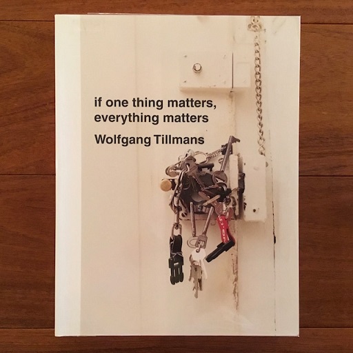 英]If One Thing Matters, Everything Matters(Wolfgang Tillmans