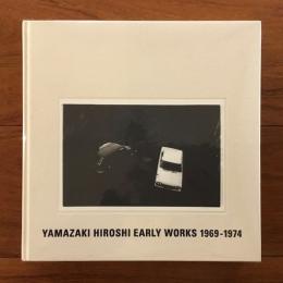 Yamazaki Hiroshi Early Works 1969-1974