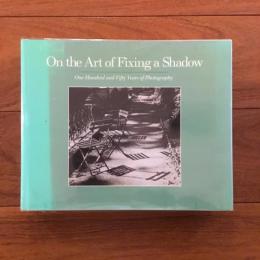 On the Art of Fixing a Shadow: Ｏｎｅ　Ｈｕｎｄｒｅｄ　ａｎｄ　Ｆｉｆｔｙ　Ｙｅａｒｓ　ｏｆ　Ｐｈｏｔｏｇｒａｐｈｙ