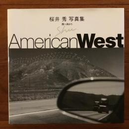 American West　西へ向かう: 桜井秀写真集