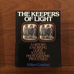 The Keepers of Light: A History & Working Guide to Early Photographic Processes