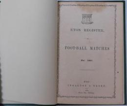 英文）イートン校サッカー試合記録 １８６１年:ETON REGISTER. FOOT-BALL MATCHES 1861