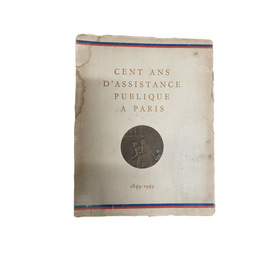 Cent ans d'assistance publique a Paris, 1849-1949