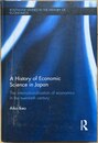 A history of economic science in Japan : the internationalization of economics in the twentieth century