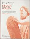Complete biblical Hebrew : a comprehensive guide to reading and understanding biblical Hebrew, with original texts