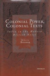 Colonial power, colonial texts : India in the modern British novel