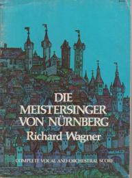 Die Meistersinger von Nürnberg : complete vocal and orchestral score