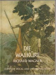 Die Walküre : complete vocal and orchestral score