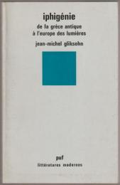 Iphigénie : de la Grèce antique à l'Europe des lumières.