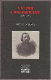 Victor Considerant 1808-1893 : le coeur et la raison.
