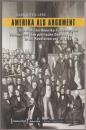 Amerika als Argument: Die deutsche Amerika-Forschung im Vormärz und ihre politische Deutung in der Revolution von 1848/49.