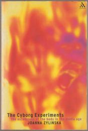 The cyborg experiments : the extensions of the body in the media age.