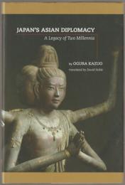 Japan's Asian diplomacy : a legacy of two millennia.