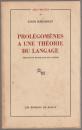 Prolégomènes à une théorie du langage . suivi de La structure fondamentale du langage.