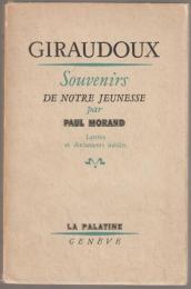 Giraudoux, souvenirs de notre jeunesse ; Suivi de Adieu à Giraudoux, avec des lettres et documents inédits.