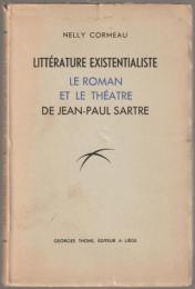 Littérature existentialiste; le roman et le théâtre de Jean-Paul Sartre.