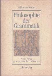 Philosophie der Grammatik : vom Sinn grammatischen Wissens