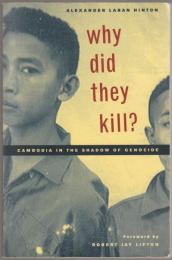 Why did they kill? : Cambodia in the shadow of genocide.