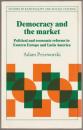 Democracy and the market : political and economic reforms in Eastern Europe and Latin America.