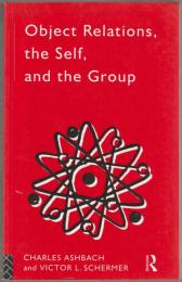 Object relations, the self, and the group : a conceptual paradigm.