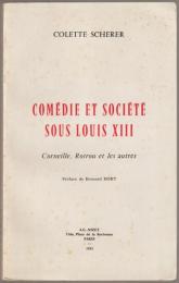 Comédie et société sous Louis XIII : Corneille, Rotrou et les autres