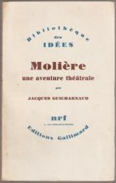 Molière : une aventure théâtrale : Tartuffe, Dom Juan, Le misanthrope