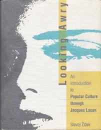Looking awry : an introduction to Jacques Lacan through popular culture