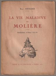 La vie maladive de Molière.