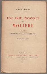 Une amie inconnue de Molière : suivi Molière et l'universitè : documents inédits.