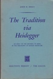 The tradition via Heidegger : an essay on the meaning of being in the philosophy of Martin Heidegger