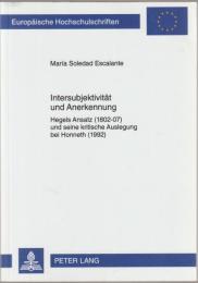 Intersubjektivität und Anerkennung : Hegels Ansatz (1802-07) und seine kritische Auslegung bei Honneth (1992)