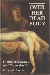 Over her dead body : death, femininity and the aesthetic