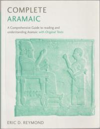 Complete Aramaic : a comprehensive guide to reading and understanding Aramaic, with original texts.