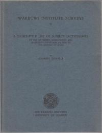 A short-title list of subject dictionaries of the sixteenth, seventeenth and eighteenth centuries as aids to the history of ideas.