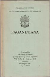 Paganiniana : the library of congress; the Gertrude clarke Whittall Foundation : As Printed in The Library of Congress Quarterly Journal of Current Acquisitions, Vol. II, No. 2 - February 1945.