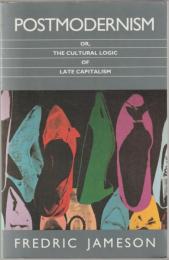 Postmodernism, or, The cultural logic of late capitalism.