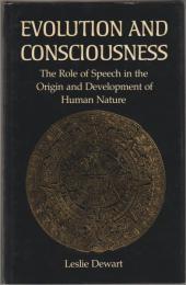 Evolution and consciousness : the role of speech in the origin and development of human nature.