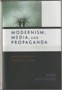 Modernism, media, and propaganda : British narrative from 1900 to 1945.