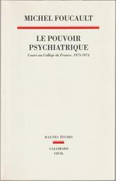 Le pouvoir psychiatrique : cours au Collège de France (1973-1974)